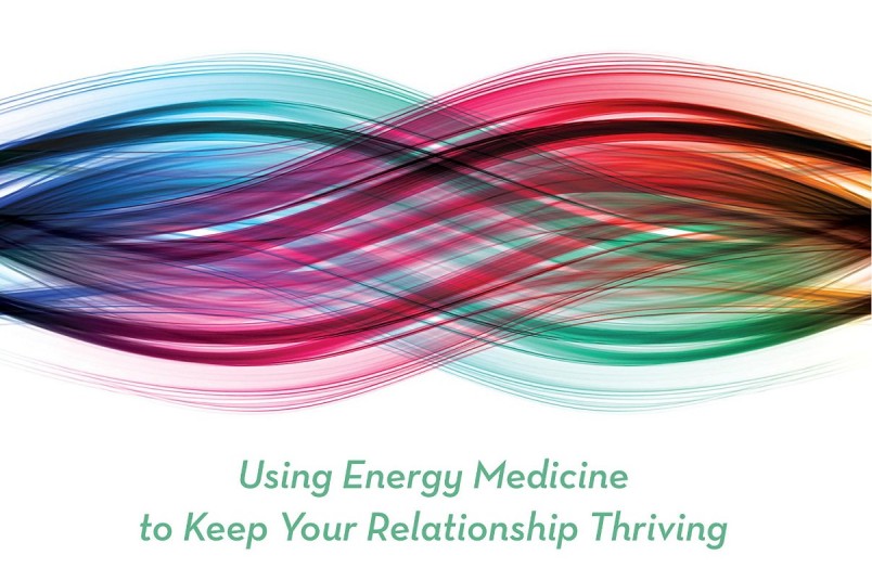 The Energies of Love: Using Energy Medicine to Keep Your Relationship Thriving