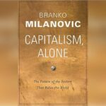 Capitalism, Alone by Branko Milanovic