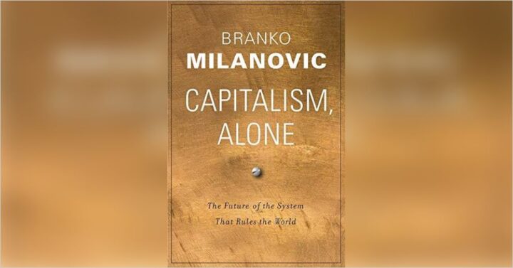 Capitalism, Alone by Branko Milanovic